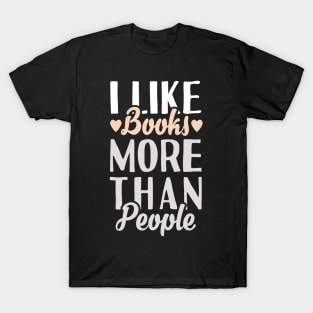 I Like Books More Than People T-Shirt